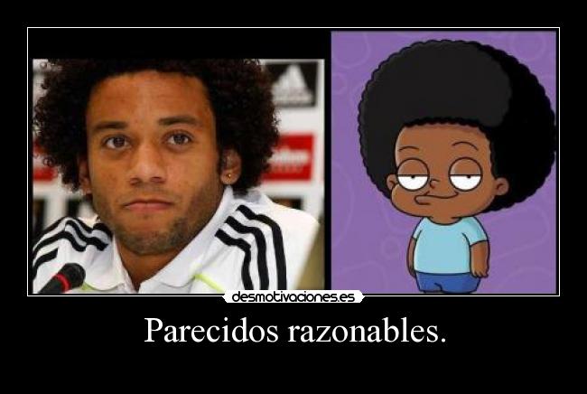 Parecidos razonables. -