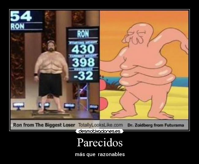 Parecidos - más que  razonables