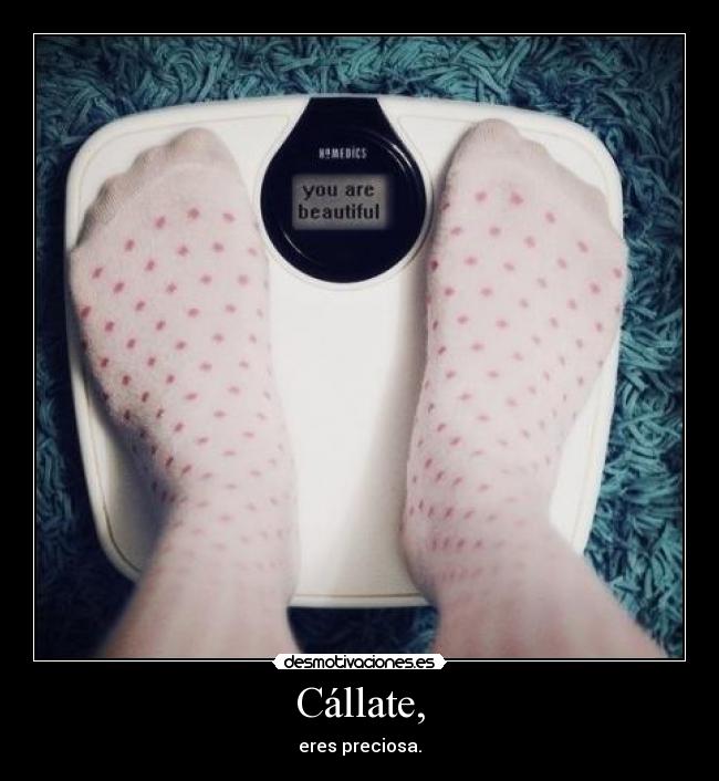 Cállate, -