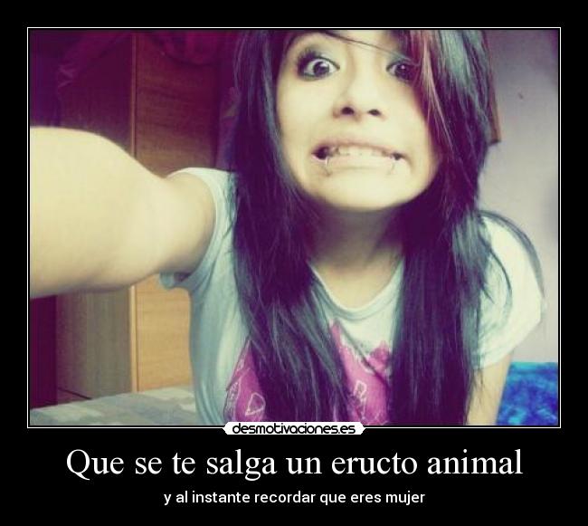 Que se te salga un eructo animal - 