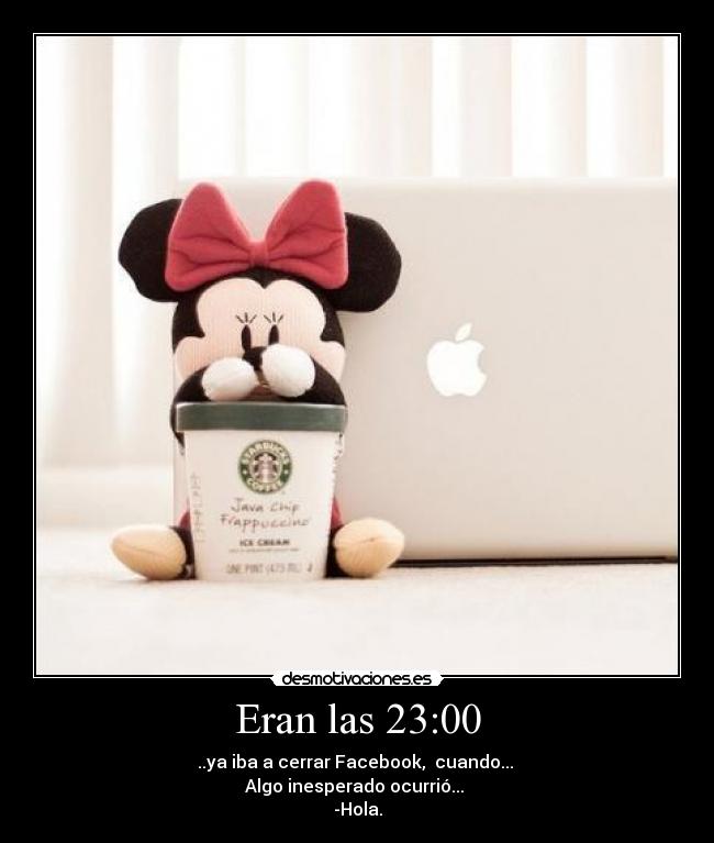 Eran las 23:00 -
