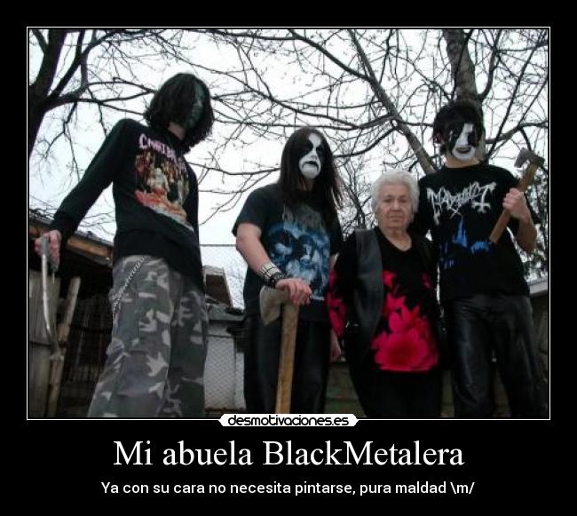 Mi abuela BlackMetalera -