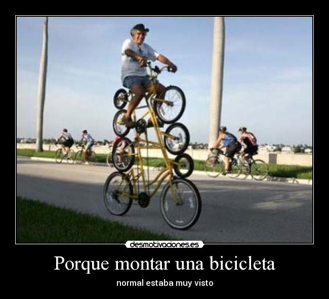 Porque montar una bicicleta - normal estaba muy visto