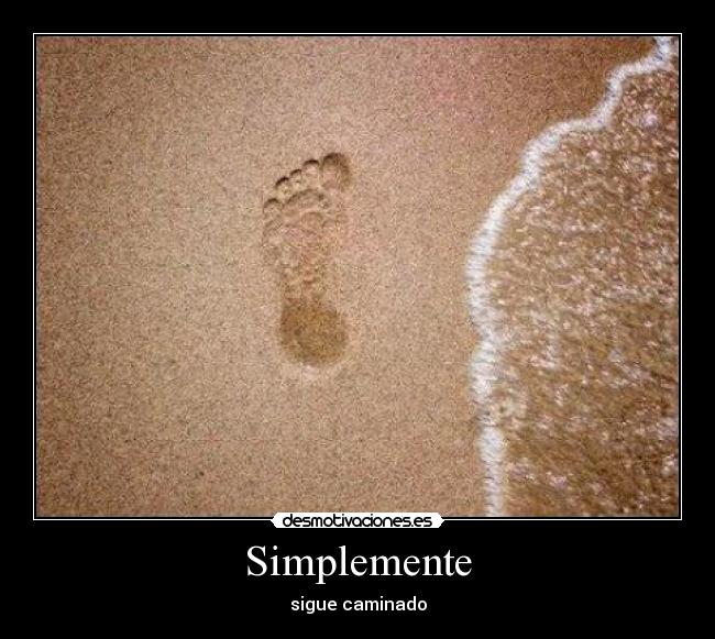 Simplemente - sigue caminado