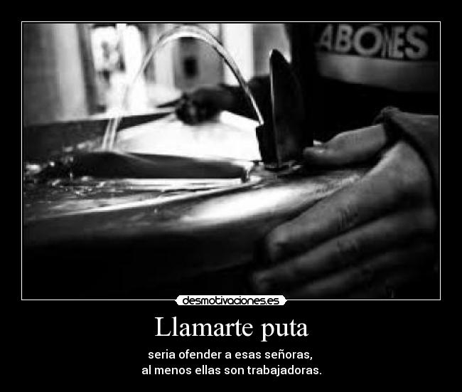 Llamarte puta -