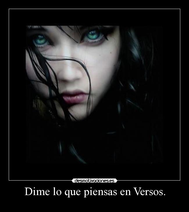 Dime lo que piensas en Versos. -