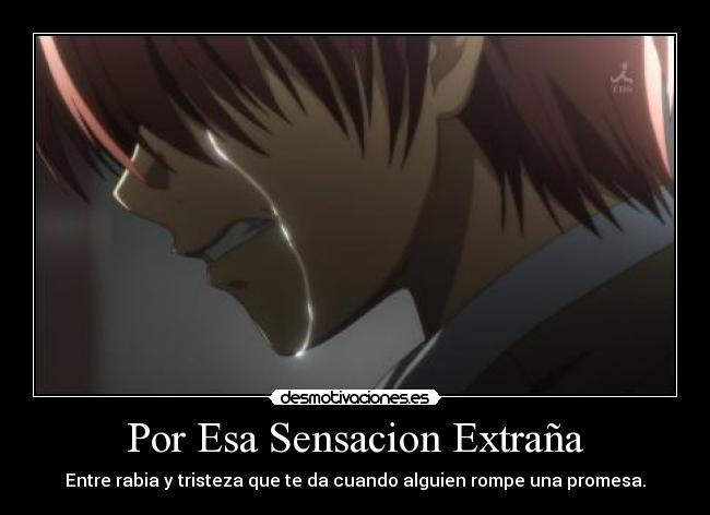 Por Esa Sensacion Extraña - Entre rabia y tristeza que te da cuando alguien rompe una promesa.