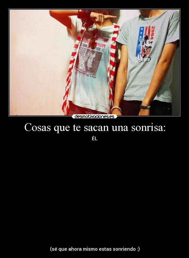 Cosas que te sacan una sonrisa: -