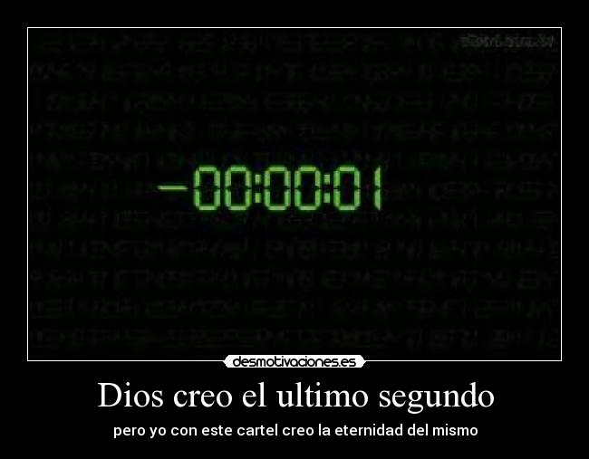 Dios creo el ultimo segundo -