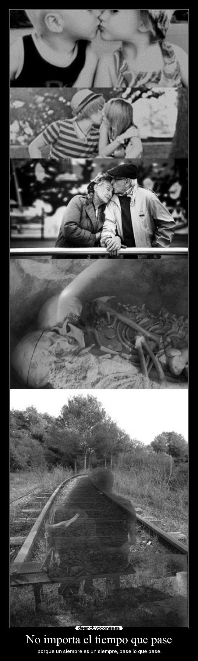 No importa el tiempo que pase - porque un siempre es un siempre, pase lo que pase.