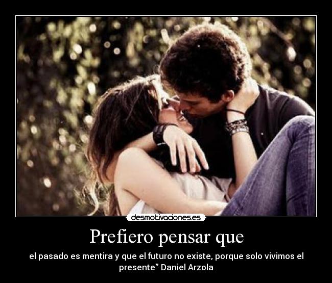 Prefiero pensar que - 