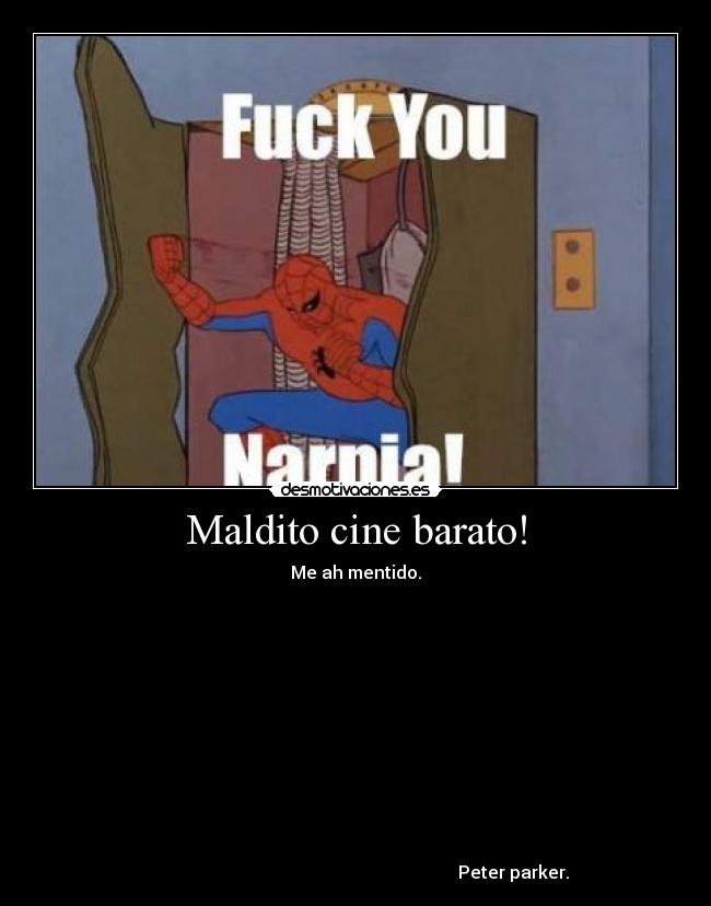 Maldito cine barato! - Me ah mentido.



 








                                                                        Peter parker.