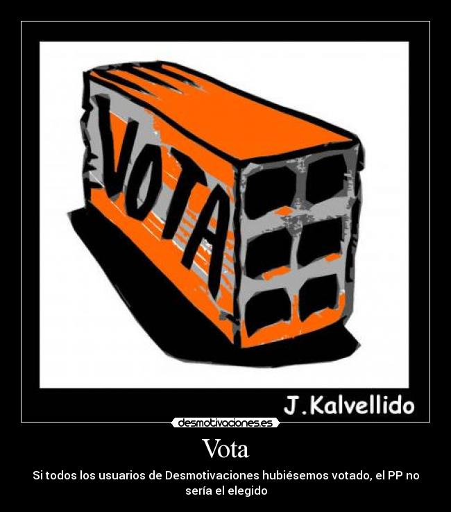Vota - Si todos los usuarios de Desmotivaciones hubiésemos votado, el PP no sería el elegido