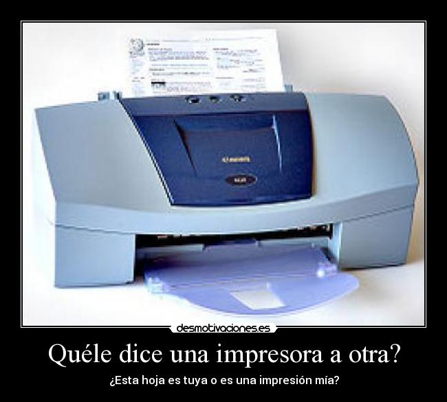 Quéle dice una impresora a otra? - 