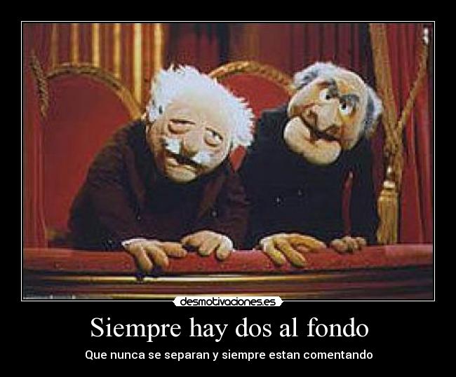 Siempre hay dos al fondo - Que nunca se separan y siempre estan comentando
