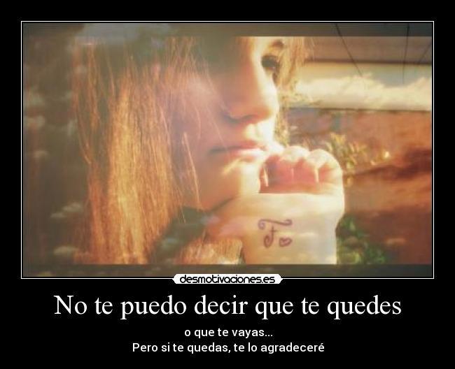 No te puedo decir que te quedes - 