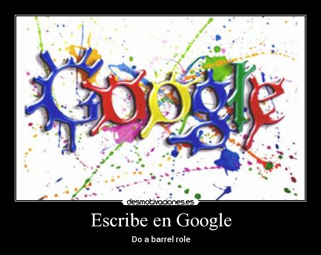 carteles barrel roll google desmotivaciones