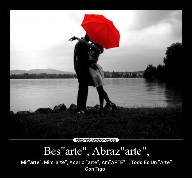 Besarte, Abrazarte, -