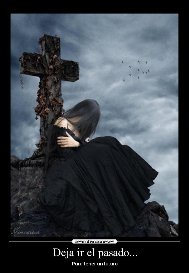 Deja ir el pasado... - Para tener un futuro