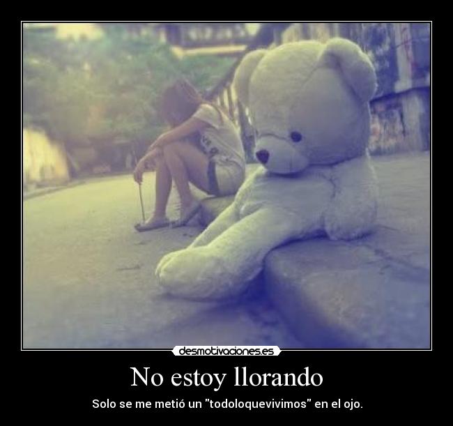 carteles llorar ojo vivir desmotivaciones