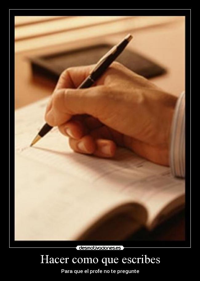 Hacer como que escribes - Para que el profe no te pregunte