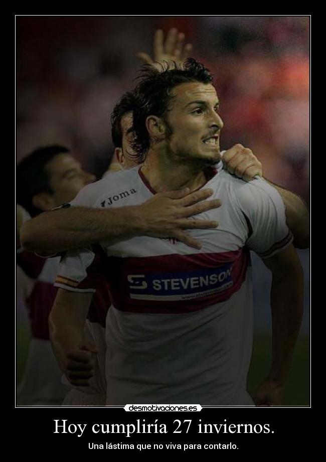 Hoy cumpliría 27 inviernos. - 