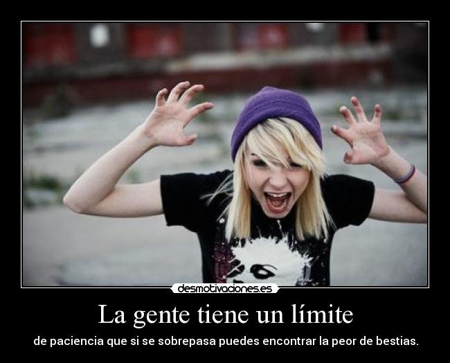 La gente tiene un límite -