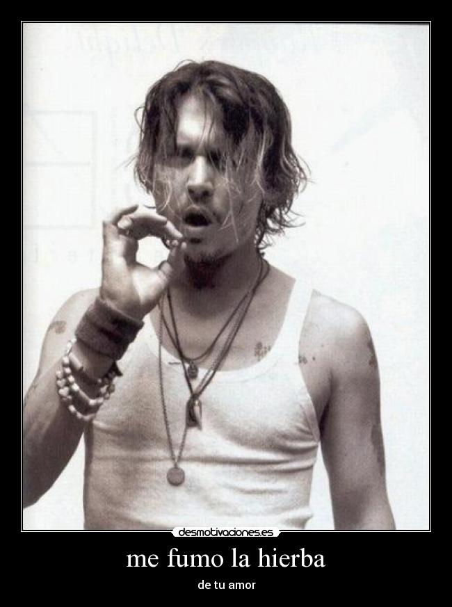 me fumo la hierba - de tu amor