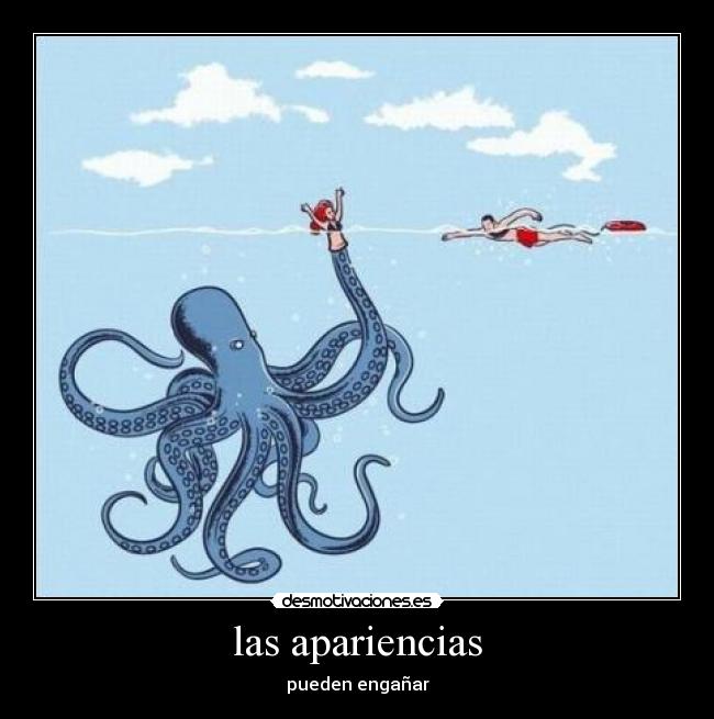 las apariencias - pueden engañar