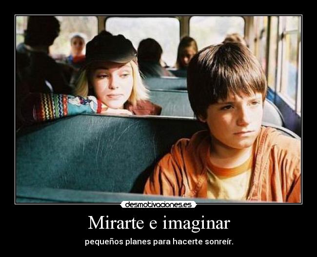 Mirarte e imaginar - pequeños planes para hacerte sonreír.