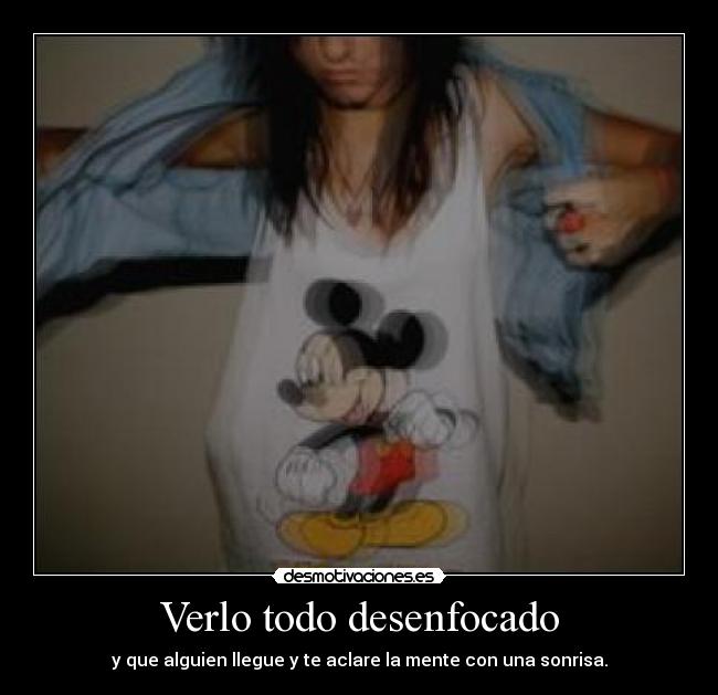 Verlo todo desenfocado -