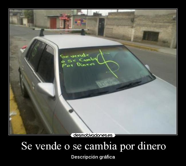 Se vende o se cambia por dinero -