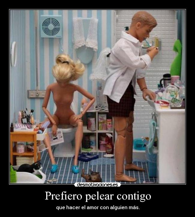 Prefiero pelear contigo - que hacer el amor con alguien más.