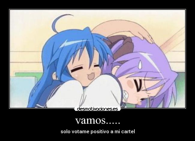 vamos..... - solo votame positivo a mi cartel