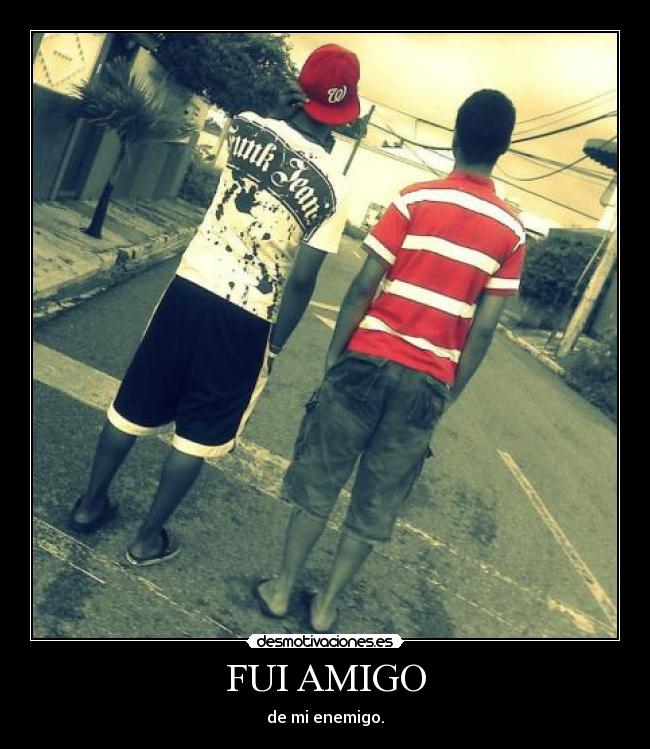 FUI AMIGO - 