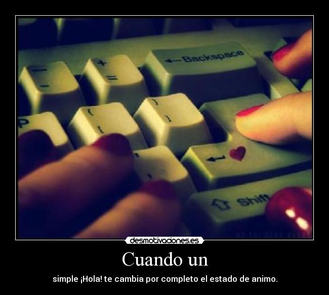 Cuando un - simple ¡Hola! te cambia por completo el estado de animo.