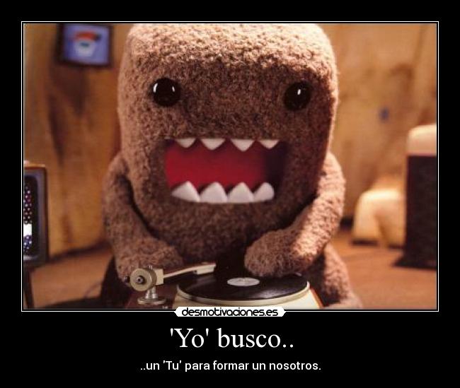 Yo busco.. - ..un Tu para formar un nosotros.