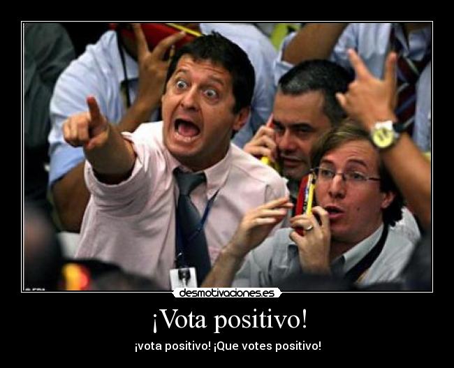 ¡Vota positivo! -