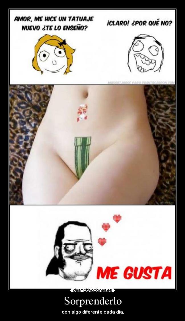 Sorprenderlo - con algo diferente cada día.