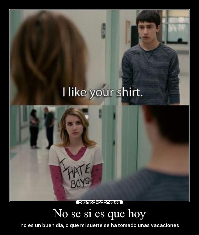 No se si es que hoy - no es un buen día, o que mi suerte se ha tomado unas vacaciones