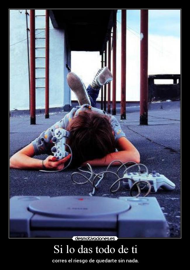 Si lo das todo de ti - 