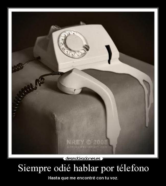 Siempre odié hablar por télefono - 