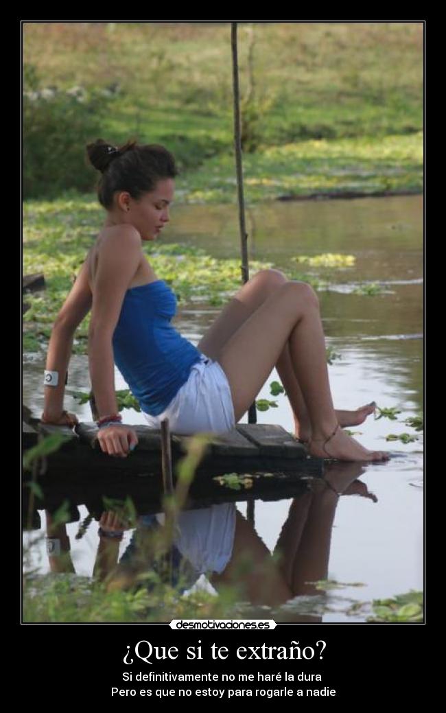 ¿Que si te extraño? -
