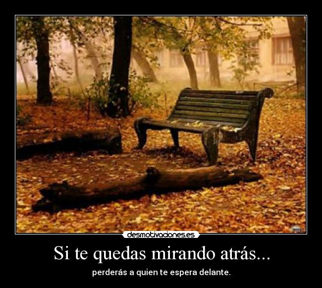 Si te quedas mirando atrás... - 