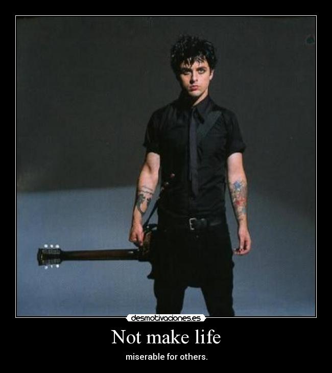 Not make life - 