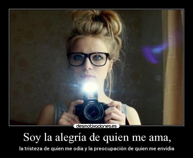 Soy la alegría de quien me ama, - 