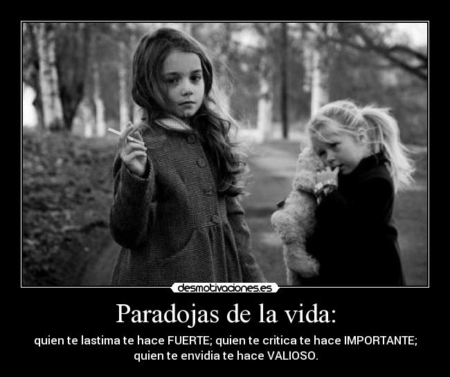 Paradojas de la vida: - 