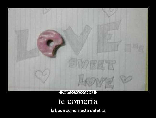 te comeria - la boca como a esta galletita