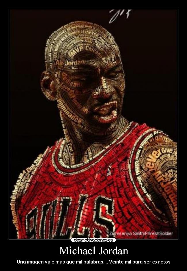 Michael Jordan - Una imagen vale mas que mil palabras.... Veinte mil para ser exactos