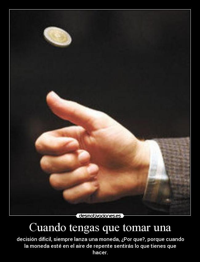 Cuando tengas que tomar una -